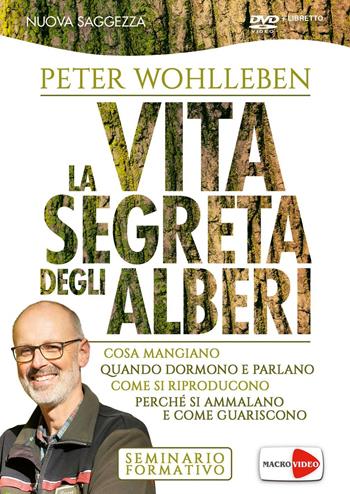 La vita segreta degli alberi. Cosa mangiano. Quando dormono e parlano. Come si riproducono. Perché si ammalano e come guariscono. DVD - Peter Wohlleben - Libro Macrovideo 2017, Nuova saggezza | Libraccio.it