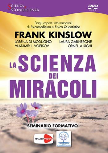 La scienza dei miracoli. DVD - Frank Kinslow - Libro Macrovideo 2017, Scienza e conoscenza | Libraccio.it