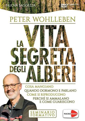 La vita segreta degli alberi. Cosa mangiano. Quando dormono e parlano. Come si riproducono. Perché si ammalano e come guariscono. DVD - Peter Wohlleben - Libro Macrovideo 2020, Nuova saggezza | Libraccio.it
