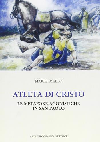 Atleta di Cristo. Le metafore agonistiche in san Paolo - Mario Mello - Libro Arte Tipografica 2012 | Libraccio.it