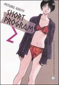 Short program. Vol. 2 - Mitsuru Adachi - Libro Star Comics 2010, Storie di Kappa | Libraccio.it