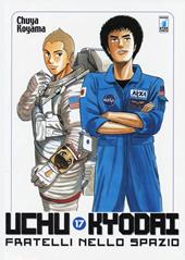Uchu Kyodai. Fratelli nello spazio. Vol. 17