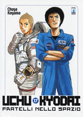 Uchu Kyodai. Fratelli nello spazio. Vol. 17 - Chuya Koyama - Libro Star Comics 2014, Must | Libraccio.it