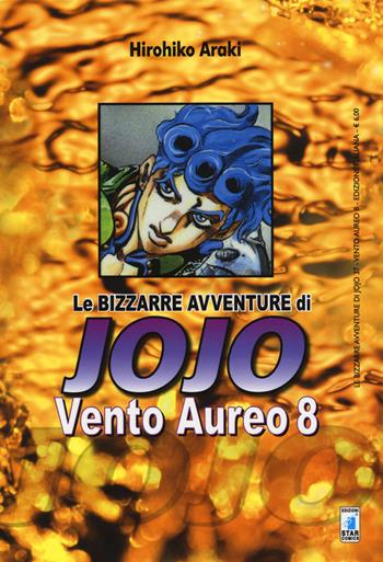 Vento aureo. Le bizzarre avventure di Jojo. Vol. 8 - Hirohiko Araki - Libro Star Comics 2014, Le bizzarre avventure di Jojo | Libraccio.it