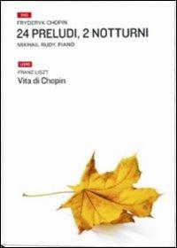 Ventiquattro preludi, due notturni-Vita di Chopin. Con DVD - Mikhail Rudy, Franz Liszt - Libro Classica Italia 2010, Music & book gallery | Libraccio.it