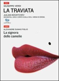 La traviata-La signora delle camelie. Con 2 DVD - Giuseppe Verdi, Alexandre (figlio) Dumas - Libro Classica Italia 2011, Music & book gallery | Libraccio.it