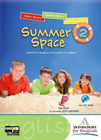 Summer space. Con CD Audio. Vol. 2 - Daniela Morini, Claire Moore, Brenda Poster - Libro Mondadori for English 2010 | Libraccio.it