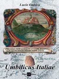 Umbilicus italiae - Lucio Caddeu - Libro H.E.-Herald Editore 2009 | Libraccio.it