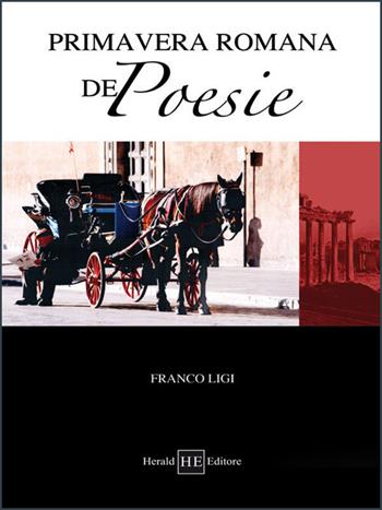 Primavera romana de' poesie - Franco Ligi - Libro H.E.-Herald Editore 2012 | Libraccio.it