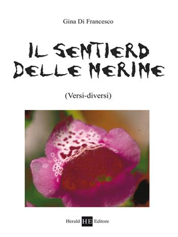 Il sentiero delle nerine. (Versi diversi) - Gina Di Francesco - Libro H.E.-Herald Editore 2016, Poesie | Libraccio.it