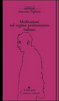 Meditazioni sul regime penitenziario italiano - Antonio Pigliaru - Libro Il Maestrale 2010, Quaderni di Antonio Pigliaru | Libraccio.it