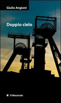 Doppio cielo - Giulio Angioni - Libro Il Maestrale 2010, Narrativa | Libraccio.it