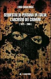 Sequestri di persona in Italia. L'archivio dei crimini (1973-2006)
