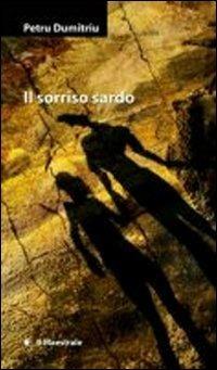 Il sorriso sardo - Petru Dumitriu - Libro Il Maestrale 2012, Narrativa | Libraccio.it