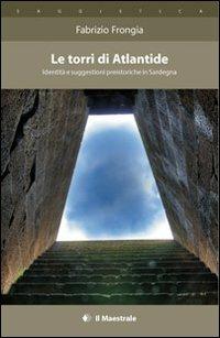 Le torri di Atlantide - Fabrizio Frongia - Libro Il Maestrale 2012, Saggistica | Libraccio.it
