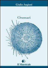 Oremari - Giulio Angioni - Libro Il Maestrale 2013, Tascabili. Poesia | Libraccio.it