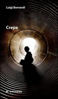 Crepe - Luigi Bernardi - Libro Il Maestrale 2013, Narrativa | Libraccio.it