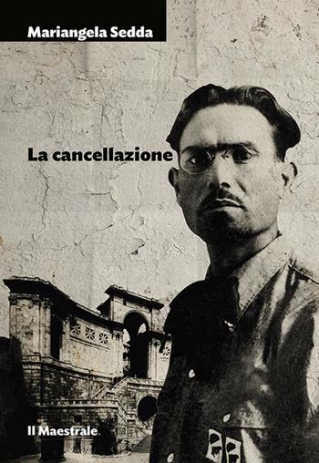 La cancellazione - Mariangela Sedda - Libro Il Maestrale 2018, Tascabili. Narrativa | Libraccio.it