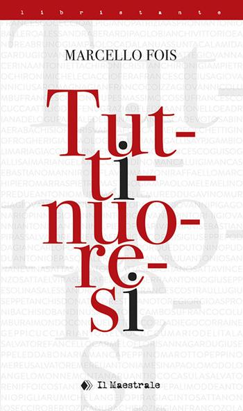 Tuttinuoresi - Marcello Fois - Libro Il Maestrale 2018, Libristante | Libraccio.it