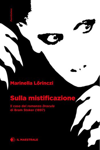 Sulla mistificazione. Il caso del romanzo "Dracula" di Bram Stoker (1897) - Marinella Lörinczi - Libro Il Maestrale 2019 | Libraccio.it