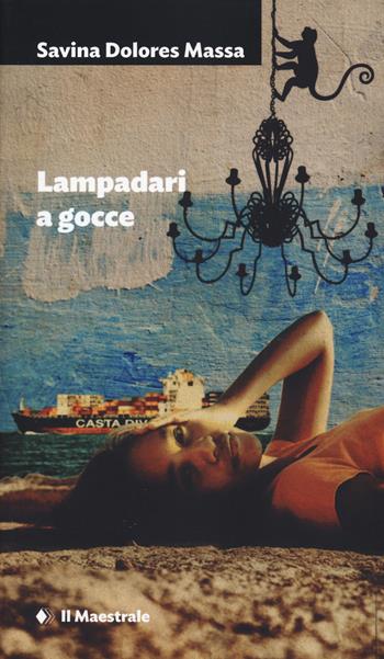 Lampadari a gocce - Savina Dolores Massa - Libro Il Maestrale 2020, Narrativa | Libraccio.it
