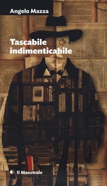 Tascabile indimenticabile - Angelo Mazza - Libro Il Maestrale 2021, Narrativa | Libraccio.it