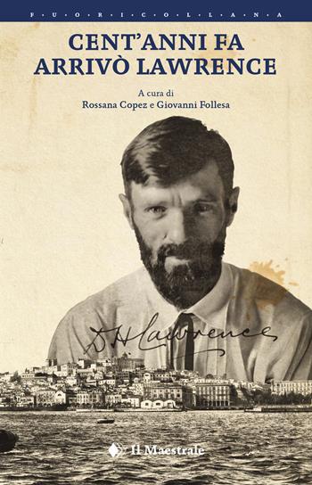 Cent’anni fa arrivò Lawrence  - Libro Il Maestrale 2021 | Libraccio.it