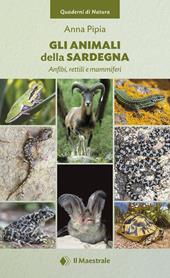 Gli animali della Sardegna. Anfibi, rettili e mammiferi