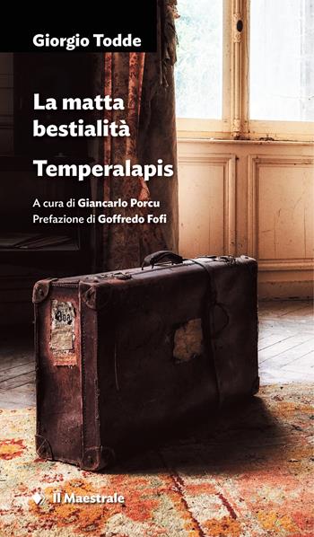 La matta bestialità. Temperalapis - Giorgio Todde - Libro Il Maestrale 2023, Narrativa | Libraccio.it