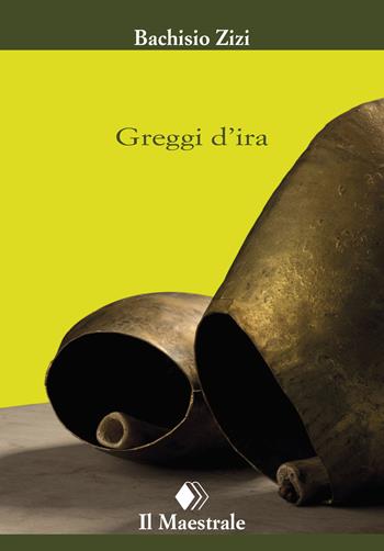 Greggi d'ira - Bachisio Zizi - Libro Il Maestrale 2022, Tascabili. Narrativa | Libraccio.it