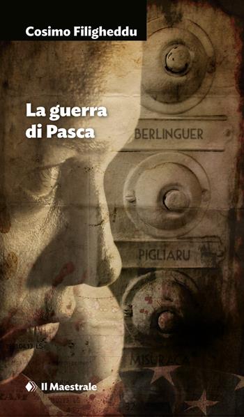La guerra di Pasca - Cosimo Filigheddu - Libro Il Maestrale 2022, Narrativa | Libraccio.it