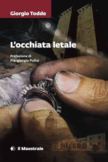L'occhiata letale - Giorgio Todde - Libro Il Maestrale 2023, Grandi tascabili | Libraccio.it