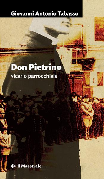 Don Pietrino vicario parrocchiale - Giovanni Antonio Tabasso - Libro Il Maestrale 2023, Narrativa | Libraccio.it