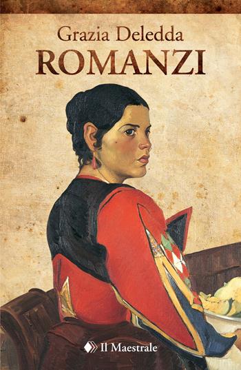 Romanzi - Grazia Deledda - Libro Il Maestrale 2023, I supertascabili | Libraccio.it