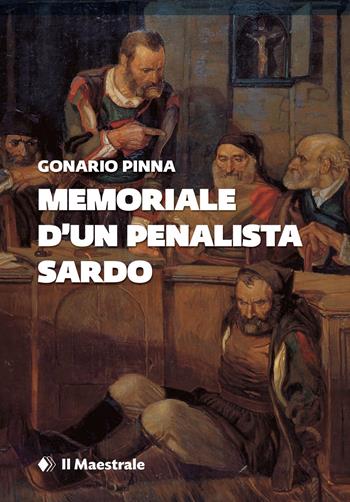 Memoriale d'un penalista sardo - Gonario Pinna - Libro Il Maestrale 2023, Tascabili. Narrativa | Libraccio.it