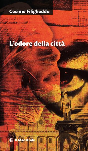 L'odore della città - Cosimo Filigheddu - Libro Il Maestrale 2024, Narrativa | Libraccio.it