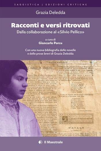 Racconti e versi ritrovati. Dalla collaborazione al «Silvio Pellico». Ediz. critica - Grazia Deledda - Libro Il Maestrale 2025, Saggistica | Libraccio.it