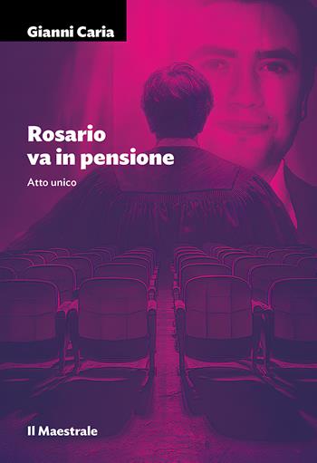 Rosario va in pensione - Gianni Caria - Libro Il Maestrale 2025, Tascabili. Teatro | Libraccio.it