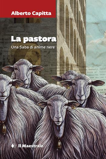 La pastora. Una fiaba di anime nere - Alberto Capitta - Libro Il Maestrale 2025, Grandi tascabili | Libraccio.it