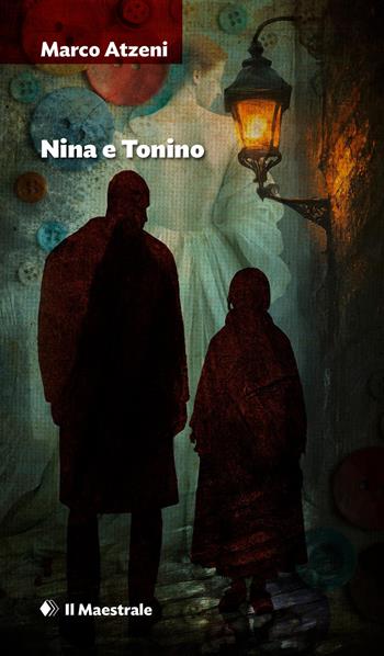Nina e Tonino - Marco Atzeni - Libro Il Maestrale 2026, Narrativa | Libraccio.it