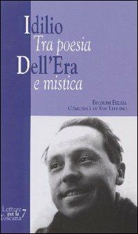 Idilio Dell'Era. Tra poesia e mistica - Rosalda Bologni, Leo Di Simone, Carlo Fiaschi - Libro Città Ideale 2010, Lettere per la Toscana | Libraccio.it