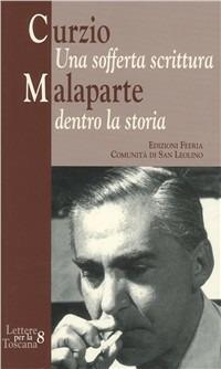 Curzio Malaparte (1898-1957). Una sofferta scrittura dentro la storia. Atti del seminario (Panzano, ottobre 2007) - Luigi Martellini - Libro Città Ideale 2011 | Libraccio.it