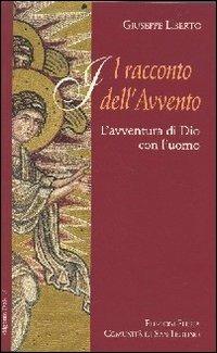 Racconto dell'Avvento. L'avventura di Dio con l'uomo - Giuseppe Liberto - Libro Città Ideale 2011, Signum Dei | Libraccio.it