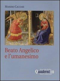 Beato Angelico e l'umanesimo. DVD. Con libro - Massimo Cacciari - Libro Città Ideale 2012, Quaderni Basilica Maria SS. Delle Grazie | Libraccio.it