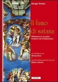 Il fumo di Satana. Riflessioni su un gesto fondante del cristianesimo - Sergio Russo - Libro Città Ideale 2013 | Libraccio.it
