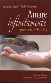 Amare infinitamente. Epistolario 1938-1939