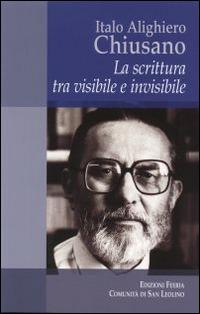 Italo Alighiero Chiusano. La scrittura tra visibile e invisibile  - Libro Città Ideale 2014, Teorie | Libraccio.it