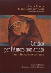 Cantico per l'amore non amato. I testi in italiano corrente