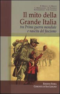 Il mito della grande Italia tra prima guerra mondiale e nascita del fascismo  - Libro Città Ideale 2015, Teorie | Libraccio.it