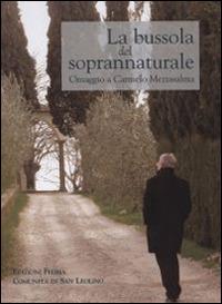 La bussola del soprannaturale. Omaggio a Carmelo Mezzasalma in occasione dei suoi settant'anni  - Libro Città Ideale 2016, Testimonianze cristiane | Libraccio.it
